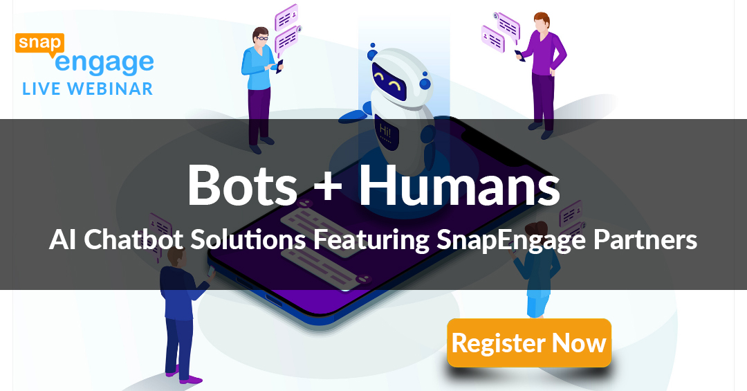 Bots + Humans: AI Chatbot Solutions Featuring Snapengage Partners